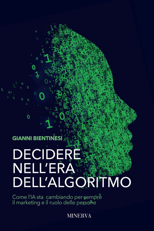 Decidere nell'era dell'algoritmo. Come l’AI sta cambiando per sempre il marketing e il ruolo delle persone