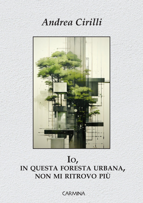 Io, in questa foresta urbana, non mi ritrovo pi