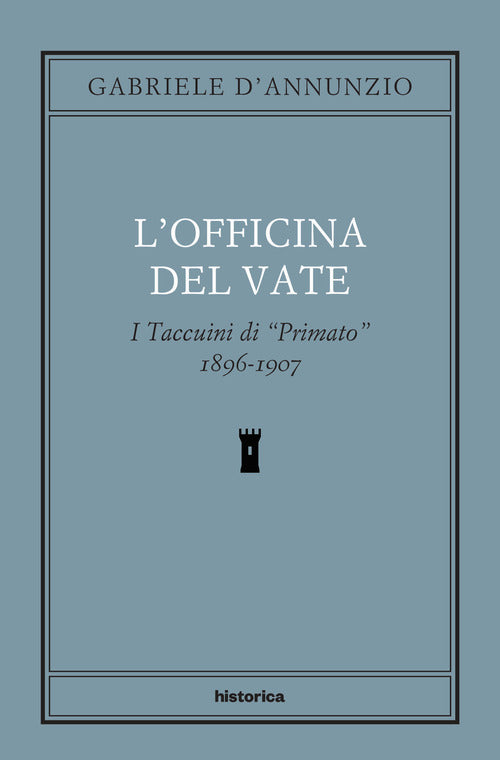 L'officina del Vate. I Taccuini di «Primato» 1896-1907