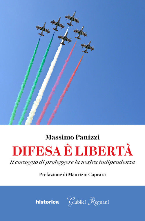 Difesa è libertà. Il coraggio di proteggere la nostra indipendenza