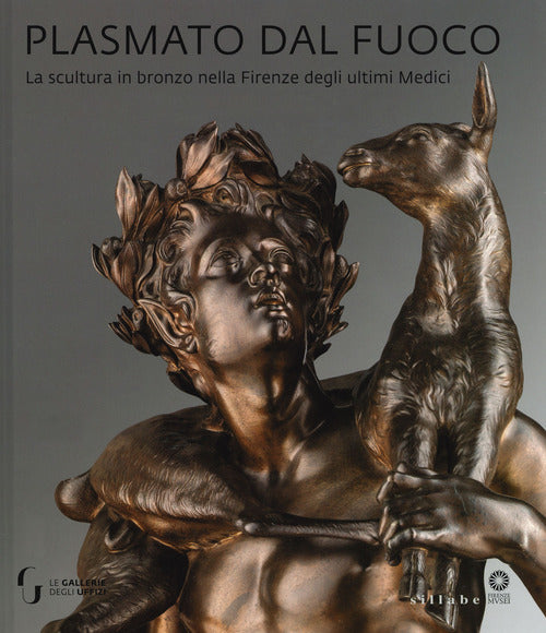 Plasmato dal fuoco. La scultura in bronzo nella Firenze degli ultimi Medici