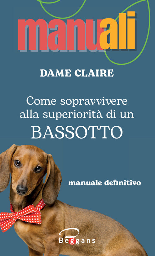 Come sopravvivere alla superiorit di un bassotto