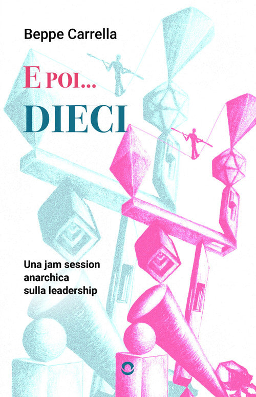 E poi... dieci. Una jam session anarchica sulla leadership