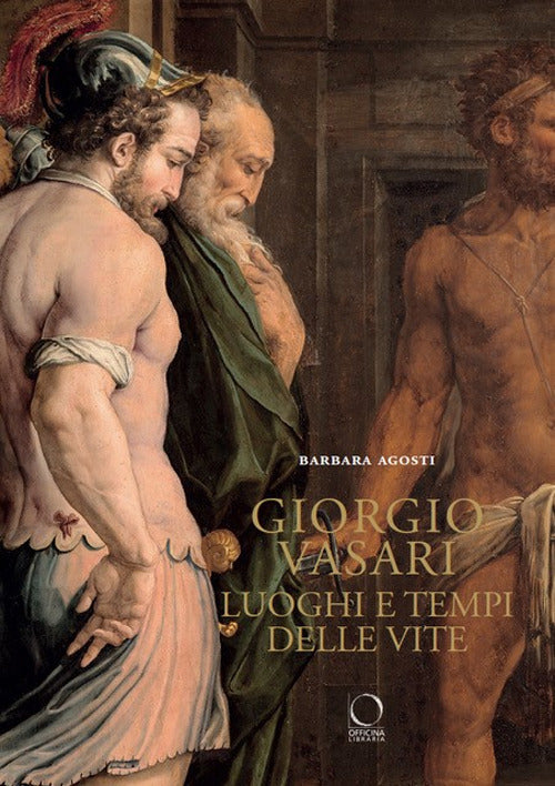 Giorgio Vasari. Luoghi e tempi delle «Vite»
