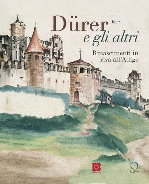 Drer e gli altri. Rinascimenti in riva all'Adige. Catalogo della mostra (Trento, 6 luglio-13 ottobre 2024)