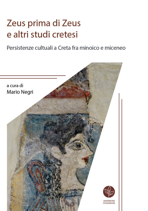Zeus prima di Zeus e altri studi cretesi. Persistenze cultuali a Creta fra minoico e miceneo