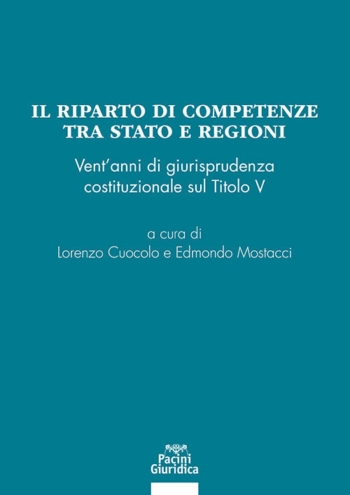 Il riparto di competenze tra Stato e regioni. Vent'anni di giurisprudenza costituzionale sul Titolo V