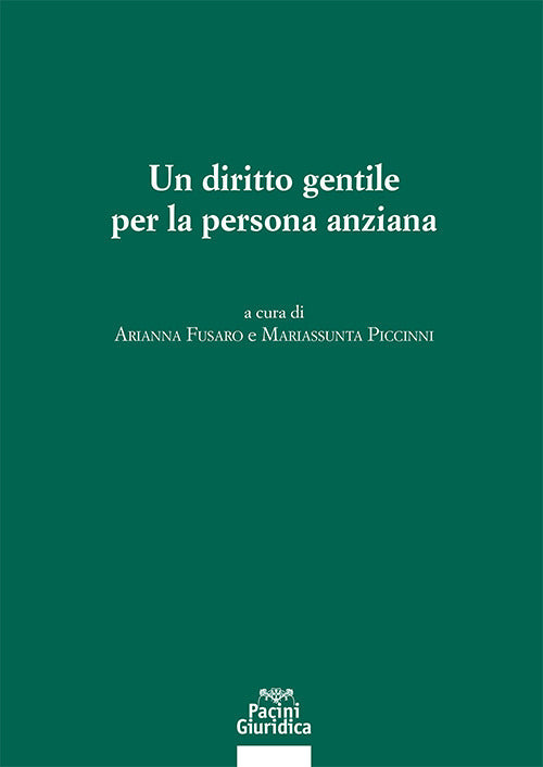 Un diritto gentile per la persona anziana. Atti del Convegno (3-4 novembre 2023, Universit di Padova)