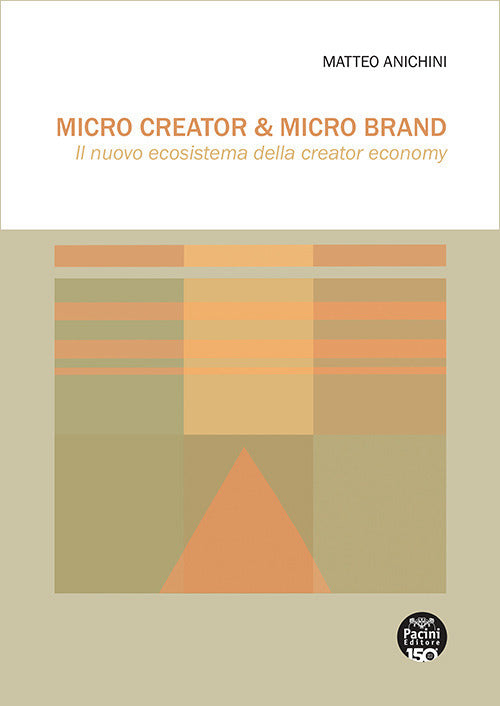 Micro Creator & Micro Brand. Il nuovo ecosistema della creator economy