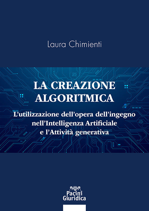 La creazione algoritmica. L’utilizzazione dell’opera dell’ingegno nell’Intelligenza Artificiale e l’Attività generativa. Privative ed eccezioni alle esclusive sulle opere dell’ingegno umano e tutela del generato derivato dell’AI