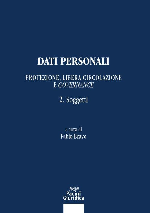 Dati personali. Protezione libera circolazione e governance. Vol. 2: Soggetti