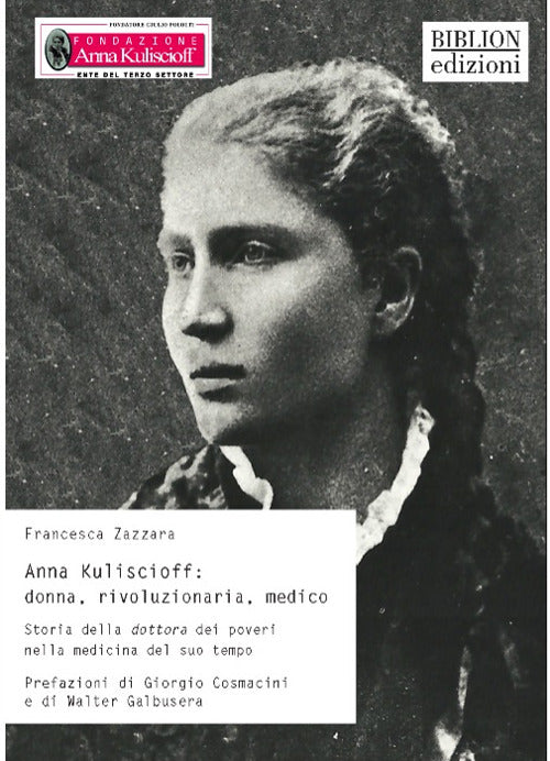 Anna Kuliscioff: donna, rivoluzionaria, medico. Storia della dottora dei poveri nella medicina del suo tempo