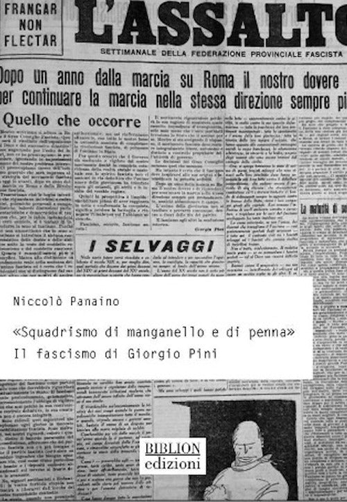 «Squadrismo di manganello e di penna». Il fascismo di Giorgio Pini
