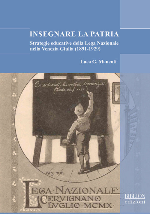 Insegnare la patria. Strategie educative della Lega Nazionale nella Venezia Giulia (1891-1929)