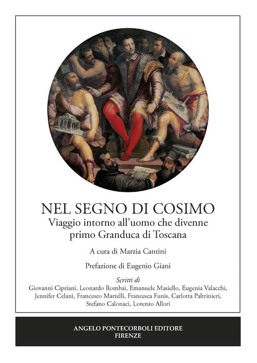 Nel segno di Cosimo. Viaggio intorno all’uomo che divenne primo Granduca di Toscana