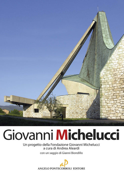 Giovanni Michelucci. Un progetto della Fondazione Giovanni Michelucci