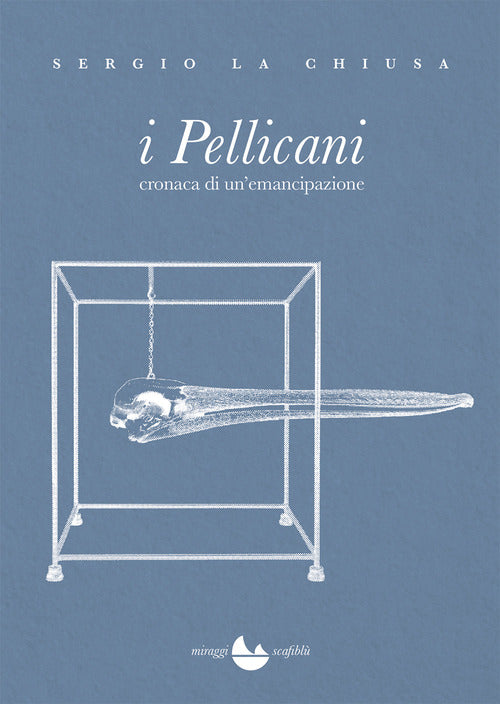 I Pellicani. Cronaca di un'emancipazione