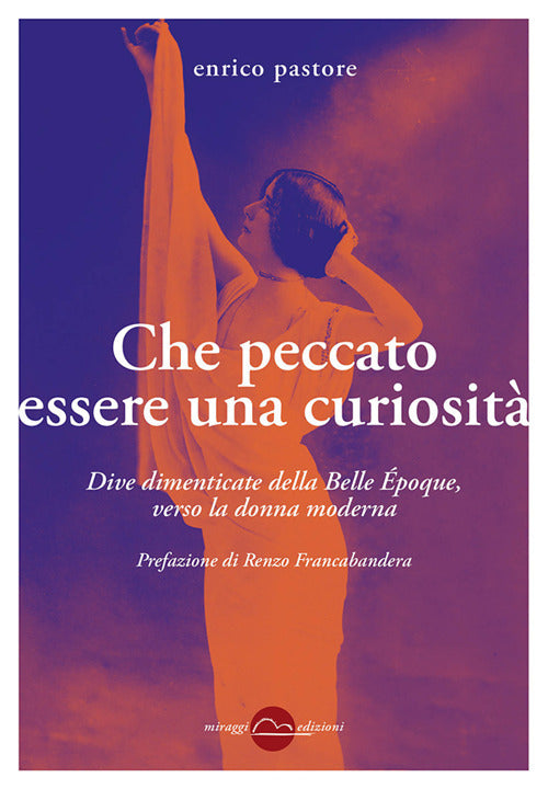 Che peccato essere una curiosit. Dive dimenticate della Belle poque, verso la donna moderna