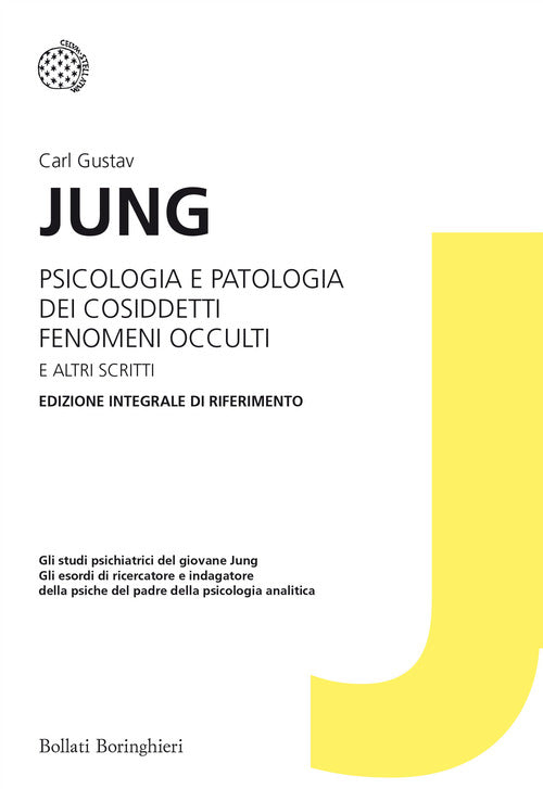 Psicologia e patologia dei cosiddetti fenomeni occulti e altri scritti