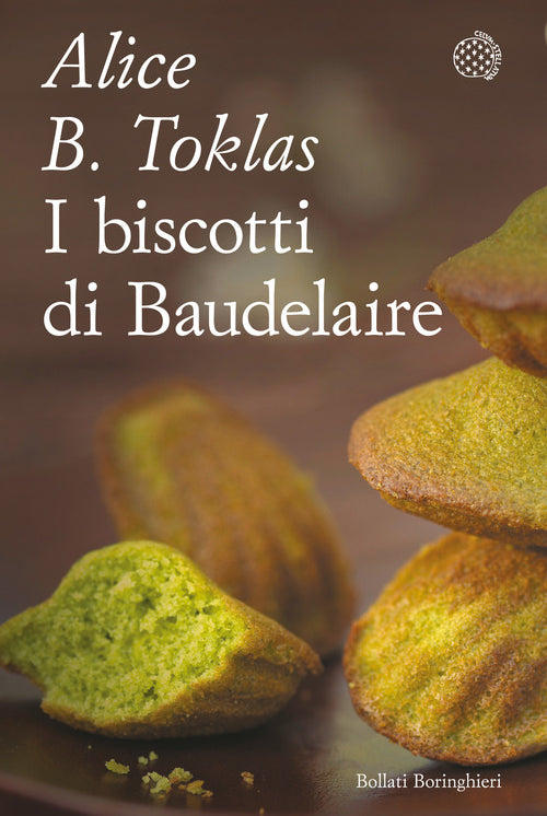 I biscotti di Baudelaire. Il libro di cucina di Alice B. Toklas