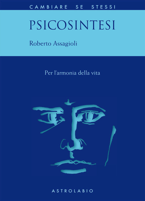 Psicosintesi. Per l'armonia della vita