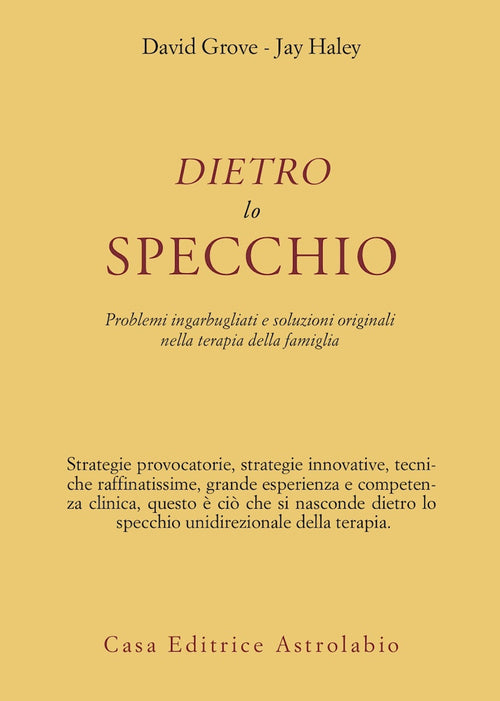 Dietro lo specchio. Problemi ingarbugliati e soluzioni originali nella terapia della famiglia