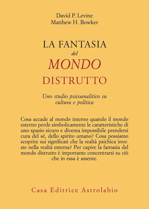 La fantasia del mondo distrutto. Uno studio psicoanalitico su cultura e politica