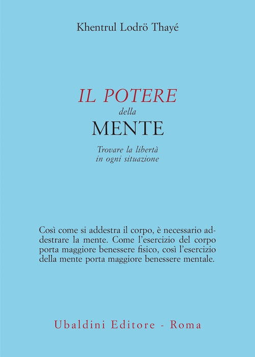 Il potere della mente. Trovare la libert in ogni situazione