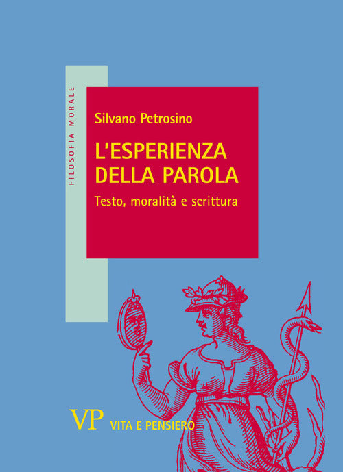 L'esperienza della parola. Testo, moralit e scrittura