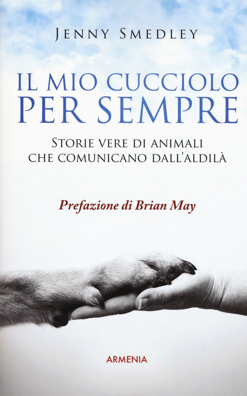 Il mio cucciolo per sempre. Storie vere di animali che comunicano dall'aldilà