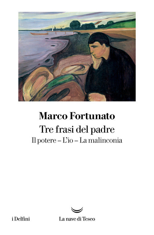 Tre frasi del padre. Il potere. L’io. La malinconia