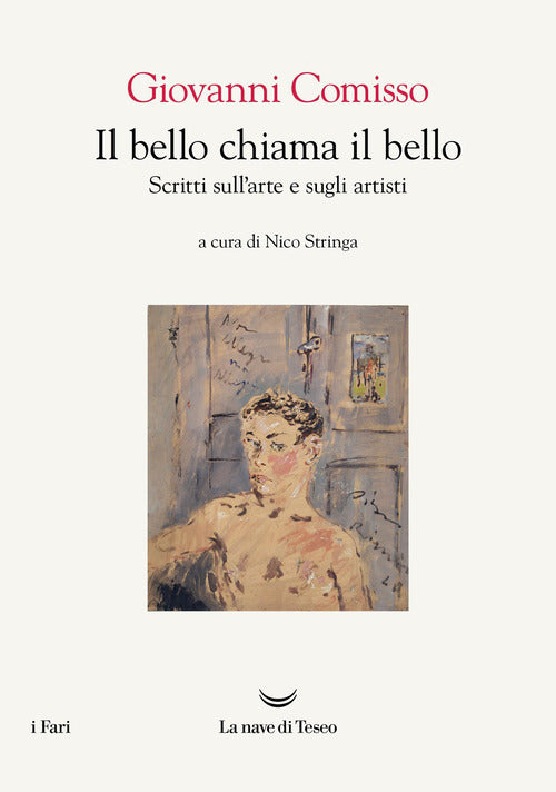 Il bello chiama il bello. Scritti sull'arte e gli artisti