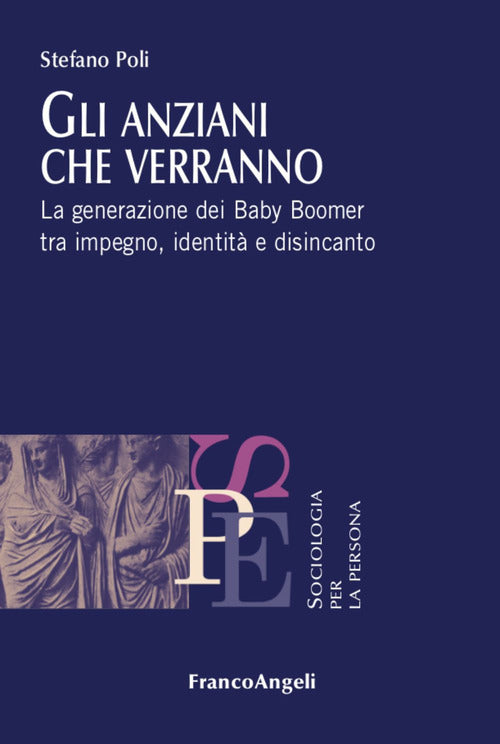 Gli anziani che verranno. La generazione dei Baby Boomer tra impegno, identit e disincanto