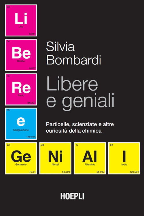 Libere e geniali. Particelle, scienziate e altre curiosit della chimica