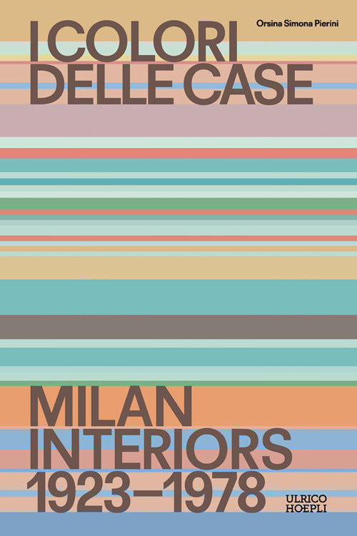 I colori delle case. Milan interiors 1923-1978. Ediz. italiana e inglese