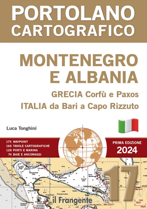 Montenegro e Albania, Grecia Corfù e Paxos, Italia da Bari a Capo Rizzuto. Portolano cartografico. Vol. 17