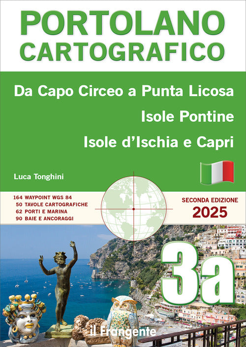 Da Capo Circeo a Punta Licosa, Isole Pontine, Isole dIschia e Capri. Portolano cartografico. Vol. 3A