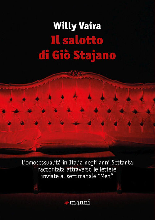 Il salotto di Gi Stajano. L'omosessualit in Italia negli anni Settanta raccontata attraverso le lettere inviate al settimanale Men