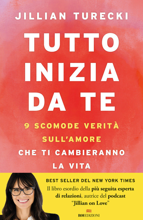 Tutto inizia da te. 9 scomode verit sull'amore che ti cambieranno la vita