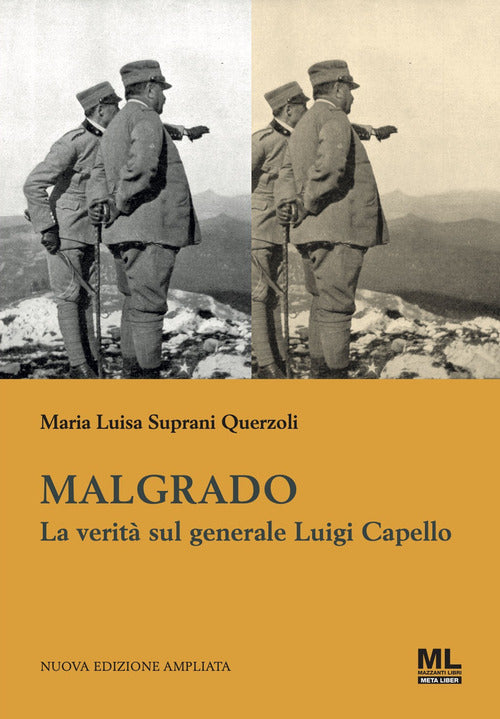 Malgrado. La verit sul generale Luigi Capello