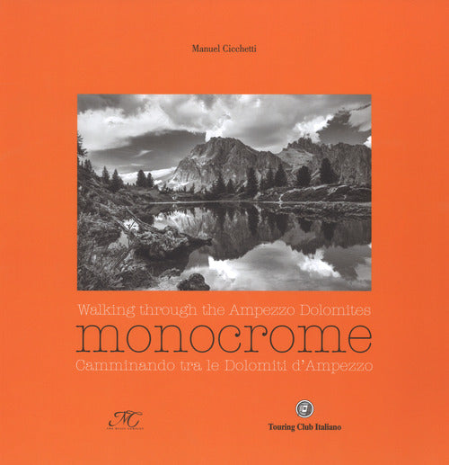 Monocrome. Camminando tra le dolomiti d'Ampezzo-Monocrome. Walking through the Ampezzo Dolomites