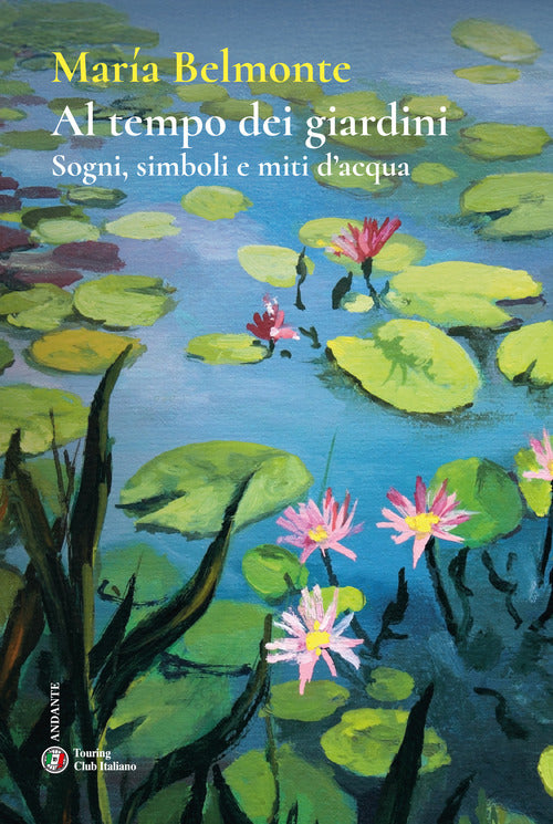 Al tempo dei giardini. Sogni, simboli e miti dacqua