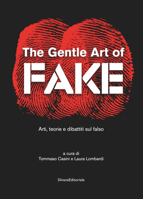 The gentle art of fake. Arti, teorie e dibattiti sul falso