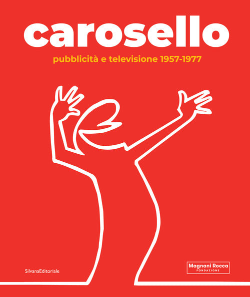 Carosello. Pubblicità e televisione 1957-1977