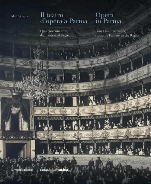 Il teatro dopera a Parma. Quattrocento anni, dal Farnese al Regio. Ediz. italiana e inglese