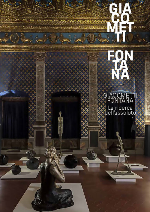 Giacometti-Fontana. La ricerca dell'assoluto