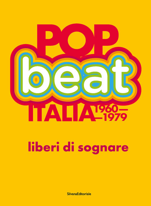 Pop Beat Italia 1960-1979. Liberi di sognare. Ediz. italiana e inglese