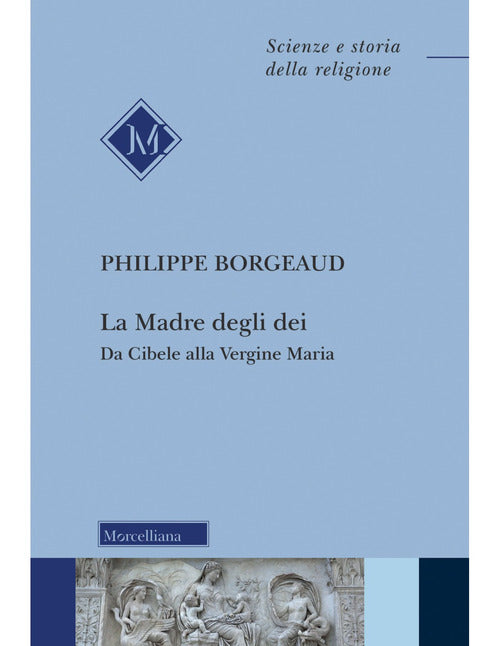 La madre degli dei. Da Cibele alla Vergine Maria