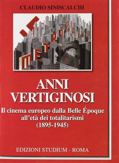Anni vertiginosi. Il cinema europeo dalla Belle poque all'et dei totalitarismi (1895-1945)