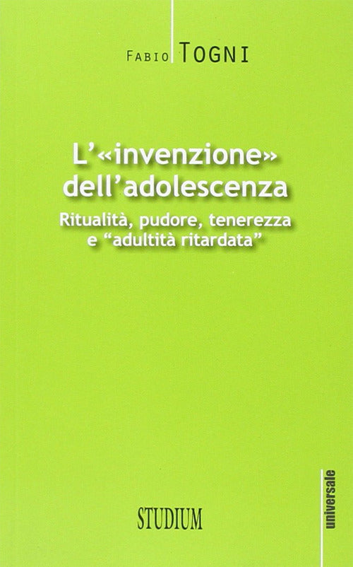 L'invenzione dell'adolescenza. Ritualit, pudore, tenerezza e adultit ritardata